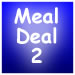 MEAL DEAL 2